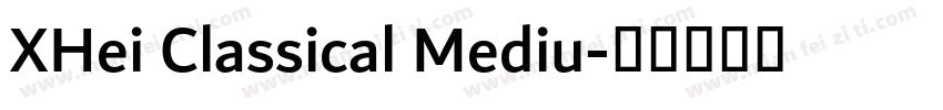 XHei Classical Mediu字体转换